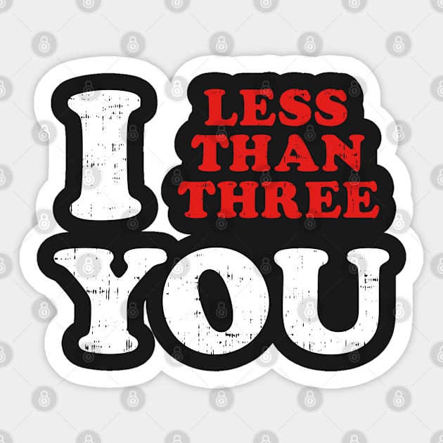 I (Heart) Less Than Three You <3 Sticker by MerchFrontier